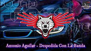 Antonio Aguilar - Despedida Con La Banda