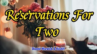 Dionne Warwick &amp; Kashif - Reservations For Two Lyrics