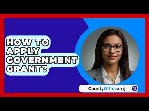 How To Apply Government Grant? - CountyOffice.org