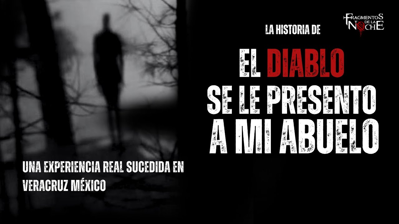 Relatos de suscriptores "El día que a mi abuelo se le presento el diablo" | Fragmentos de la Noche
