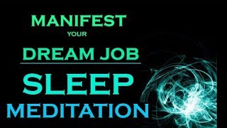 MANIFEST Your DREAM JOB ~ While You Sleep ~