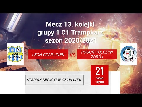 Lech Czaplinek - Pogoń Połczyn Zdrój 21.05.2021