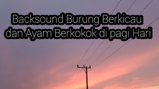 Download lagu Backsound Suara Burung Berkicau dan Ayam berkokok Pagi Hari di Pedesaan mp3