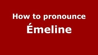 How to pronounce &eacute;meline