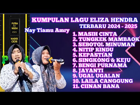 ELIZA HENDRA Feat NAYAH Full Album (LAILA CANGGUNG) 2024/2025 | Singa Depok Putra Pai Muda (PPM)