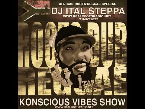 DJ ITAL STEPPA - AFRICAN  REGGAE ON [KONSCIOUS VIBES SHOW] 21MAY2023 [WWW.REALROOTSRADIO.NET]