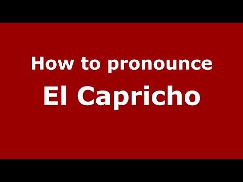 How to pronounce El Capricho (Colombian Spanish/Colombia) - PronounceNames.com