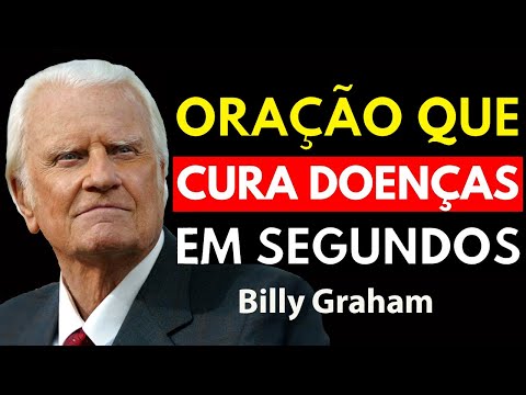 ORAÇÃO QUE CURA DOENÇAS EM SEGUNDOS | Motivação De Billy Graham