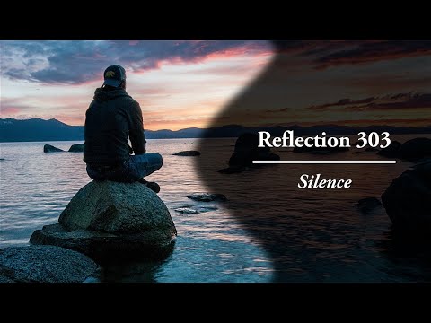 Reflection 303: Silence