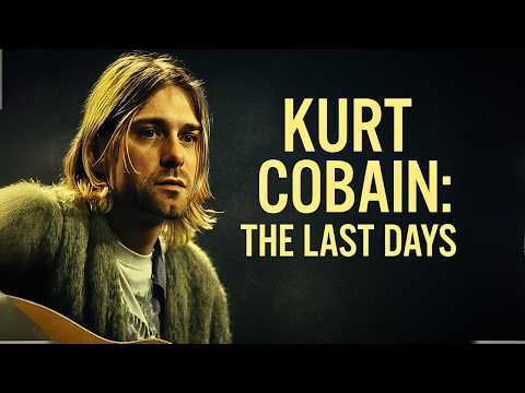 The Tragic Final Days of Kurt Cobain