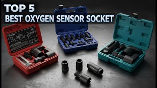 Best Oxygen Sensor Socket in 2026 | Oxygen Sensor Socket Kit