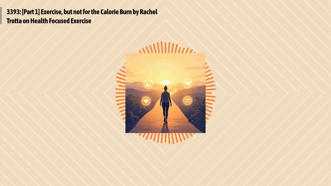 3393: [Part 1] Exercise, but not for the Calorie Burn by Rachel Trotta on Health Focused...