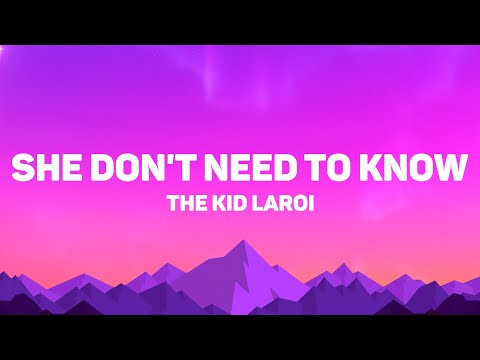The Kid LAROI - SHE DON'T NEED TO KNOW (Lyrics)