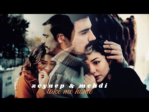 take me home | zeynep x mehdi