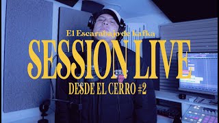 Session Live Desde el cerro #2 @El_Escarabajo_de_kafka