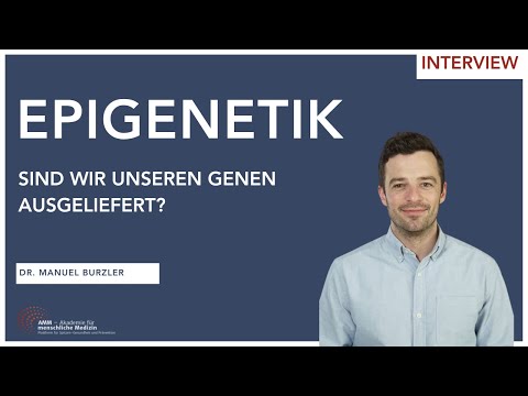 Epigenetik: Wir sind unseren geerbten Genen nicht ausgeliefert. Umdenken ist angesagt! Dr. Burzler