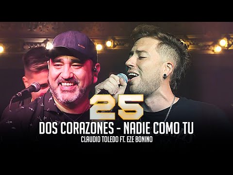 Claudio Toledo Ft. Eze Bonino - Corazones rotos - Nadie como tu (25 de carrera)