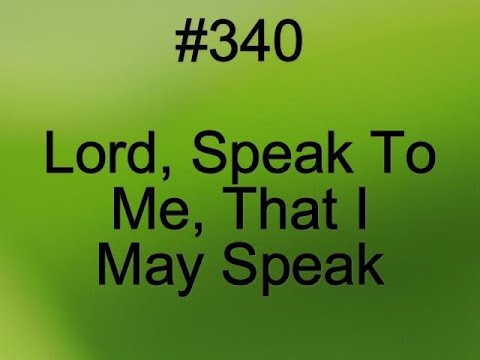 Lord Speak To Me That I May Speak - Misc Praise Songs