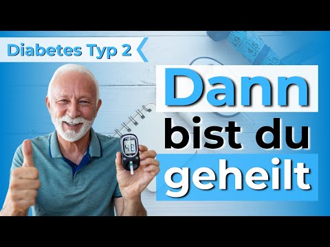 GEHEILT von Typ 2 Diabetes. Welche Bedingungen müssen erfüllt sein?