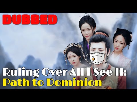 🆕Ruling Over All I See II: Path to Dominion(DUBBED) #drama #romantic #englishdrama #dubbed