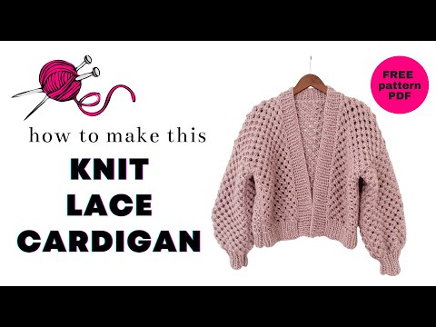 FREE PATTERN | Knit an Easy Lace Cardigan | Super Bulky, Worsted, Light Yarn