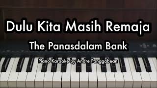 Download lagu Dulu Kita Masih Remaja - The Panasdalam Bank | Piano Karaoke by Andre Panggabean mp3