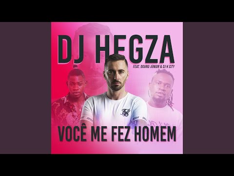Você Me Fez Homem (feat. Douro Júnior & Dj K City)
