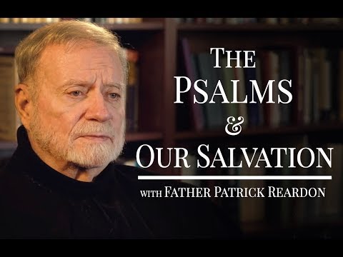 The Psalms and Our Salvation with Father Patrick Reardon