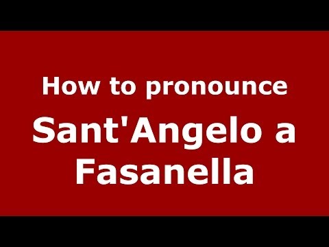 How to pronounce Sant'Angelo a Fasanella (Italian/Italy) - PronounceNames.com