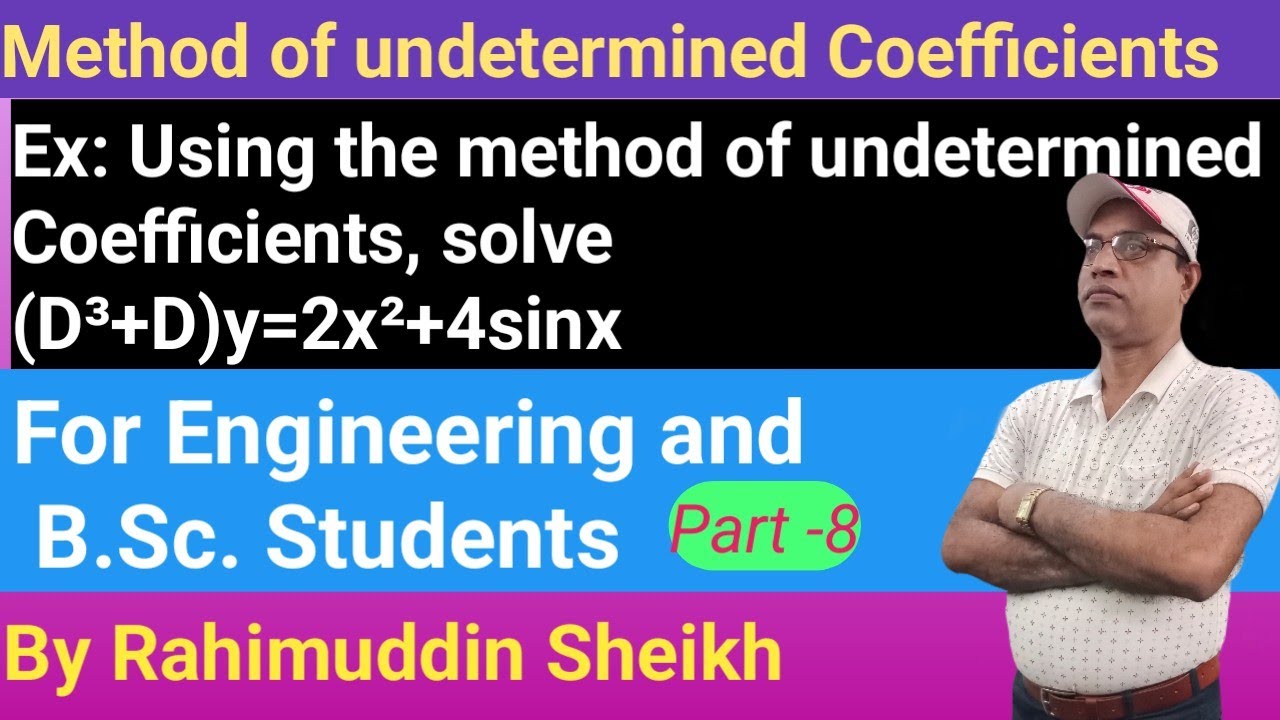 Method of undetermined Coefficients Differential Equations Part -8 by Rahimuddin Sheikh.