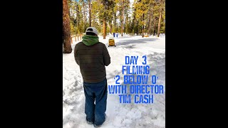 2 Below 0 - Director Tim Cash (Day 3 of Shoot)