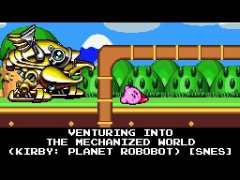 Venturing into the Mechanized World (Kirby: Planet Robobot) [SNES, AddmusicK]