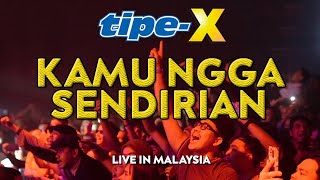 Download lagu TIPE-X - KAMU NGGA SENDIRIAN LIVE IN MALAYSIA mp3