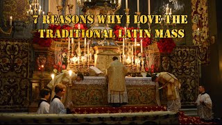 7 Reasons why I love the Traditional Latin Mass