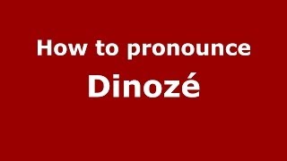 How to pronounce Dinozé
