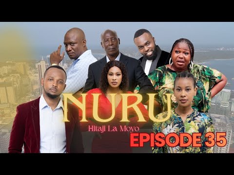 NURU Ep 35 - Swahili Drama Series (Full Episode) East African TV Series