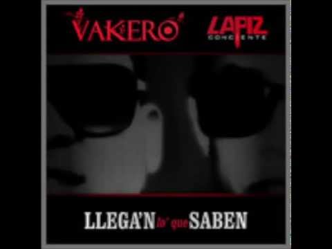 Vakero ft Lapiz Conciente -- Llegan Lo Que Saben