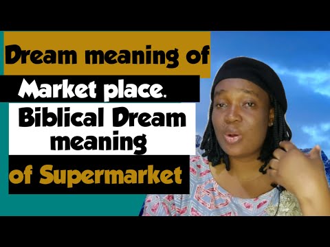 DREAMS ABOUT MARKET PLACE ..... BIBLICAL DREAM INTERPRETATION OF SUPERMARKET ...MARKET DREAM MEANING