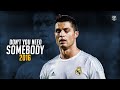 Cristiano Ronaldo ● Don't You Need Somebody | Nostalgia Of 2016 | Skills & Goals ᴴᴰ