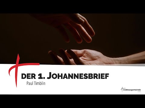 "Der 1. Johannesbrief" - Teil IV | Paul Timblin | AGL [2022-04-24]