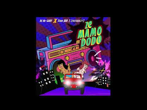 DJ Mr GARY - ZE MAMO M'DODO (Feat STAN JAH & Zakamady) Original Audio