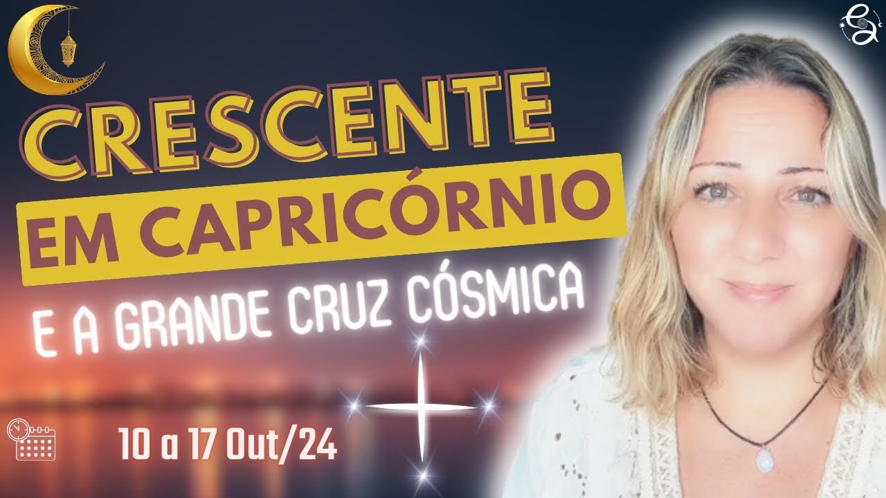 Lua Crescente em CAPRICÓRNIO | ATENÇÃO!!! CRUZ CÓSMICA | PODEROSA e TRAIÇOEIRA  | 10 a 17 Out/24
