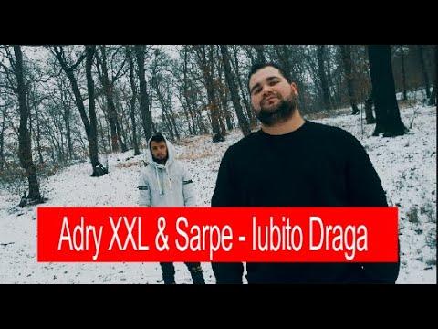 Adry XXL Ft. Șarpe - Iubito Draga ( Official Video )