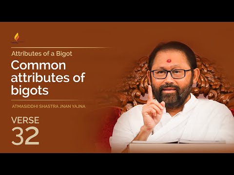 Verse 32 - Common attributes of bigots | Atmasiddhi Shastra Jnan Yajna