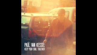 Paul van Kessel - Keep Your Soul Together (Official Audio)