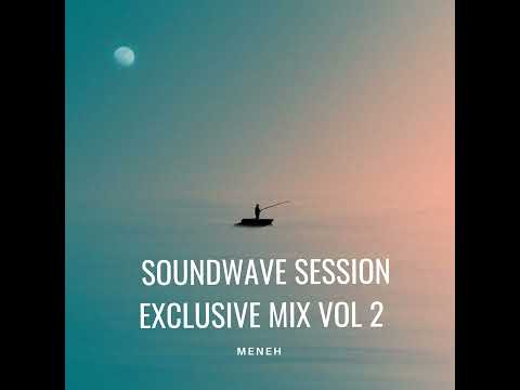 Soundwave Session Exclusive Mix Vol 2 - Mixed & Compiled by Meneh
