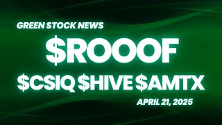 Northstar CleanTech, Canadian Solar, Hive Digital, Aemetis / Green Stock News for April 21st, 2025