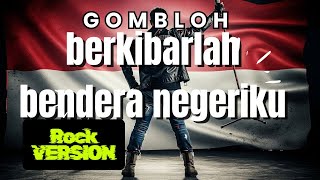 Download lagu BERKIBARLAH BENDERA NEGERIKU - GOMBLOH [ROCK VERSION] #cover #rockversion mp3