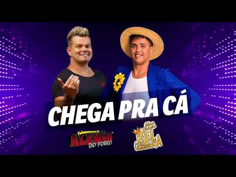 Alemão do forró - Chega Pra Cá (Part. Jhon Falcão Rei da Cacimbinha)