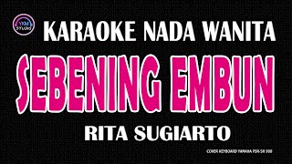 Download lagu SEBENING EMBUN - Karaoke Nada Wanita  - RITA SUGIARTO mp3